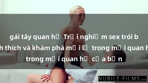gái tây quan hệ Trải nghiệm sex trói buộc: Sự kích thích và khám phá mới lạ trong mối quan hệ của bạn