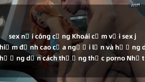 sex nơi công cộng Khoái cảm với sex jav bukkake: Trải nghiệm đỉnh cao của người lớn và hướng dẫn cách thưởng thức porno Nhật Bản đích thực